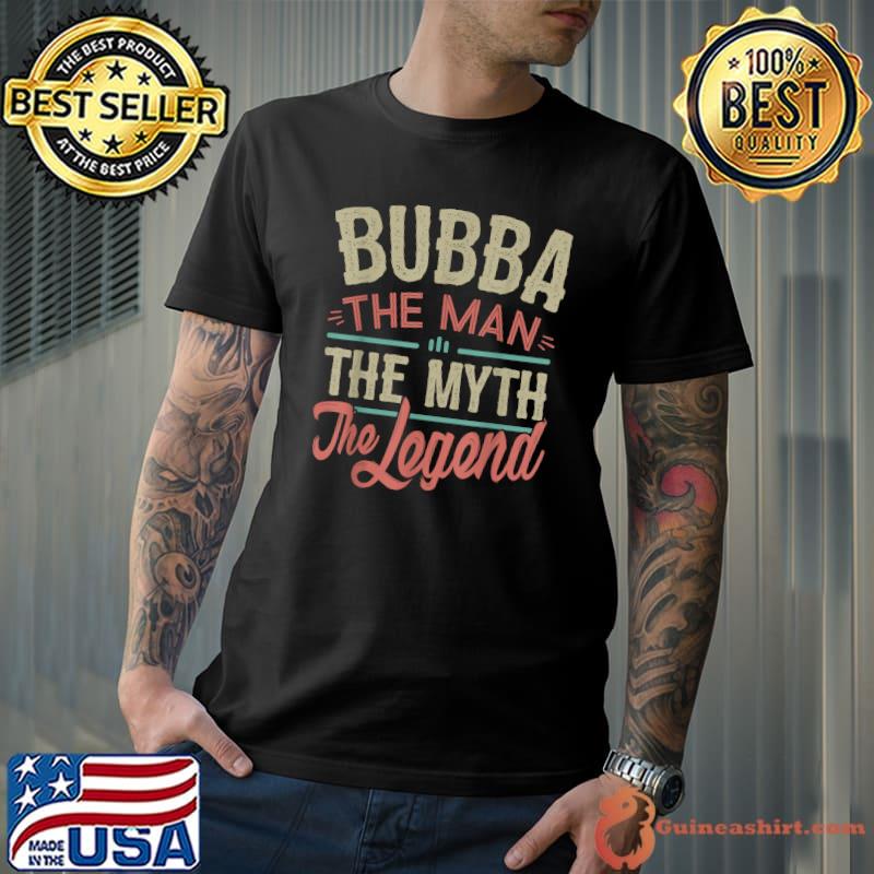 Mens Bubba Man Myth Legend for Men Funny Fathers Day Bubba T-Shirt Unisex