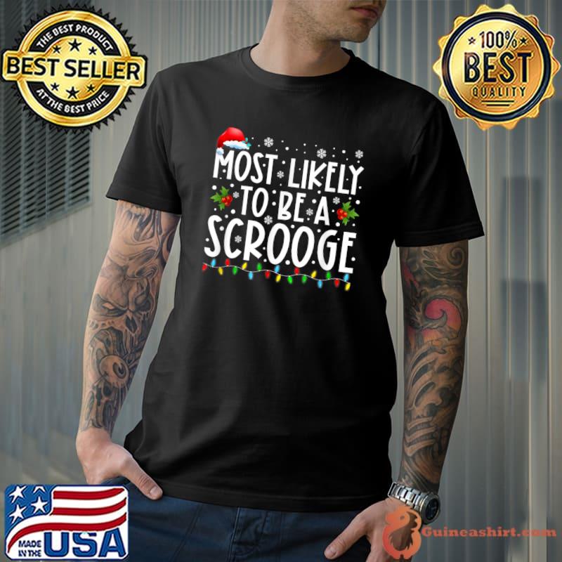 Most Likely To Be A Scrooge Funny Family Christmas Matching T-Shirt Unisex
