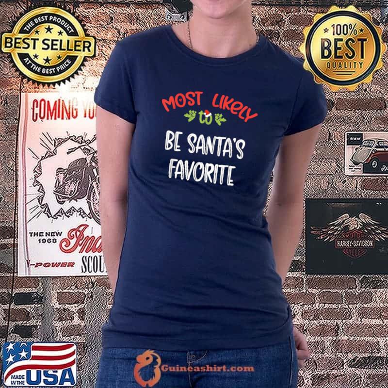 Most Likely To Christmas be santa's favorite Matching Family T-Shirt