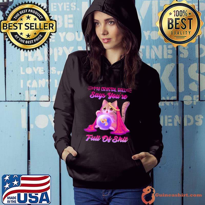 My Crystal Ball Says You're Full Of Shit Cat Shirt