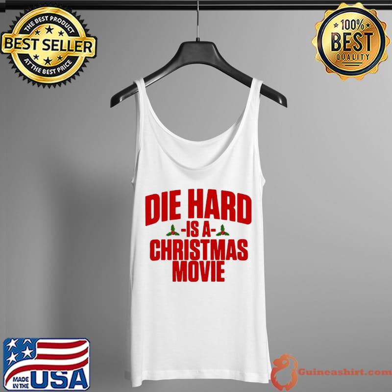 Nice Beautiful Die Hard Is A Christmas Movie Shirt Tank Top