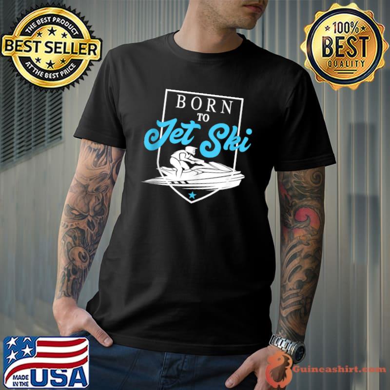 Nice born To Jet ski Kinder T-Shirt
