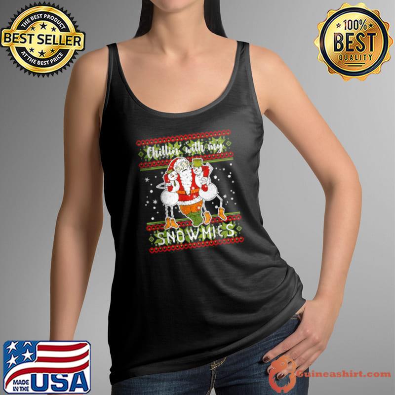 Nice chillin With My Snowmies Drunk Santa Ugly Christmas Sweater T Shirt Tank Top