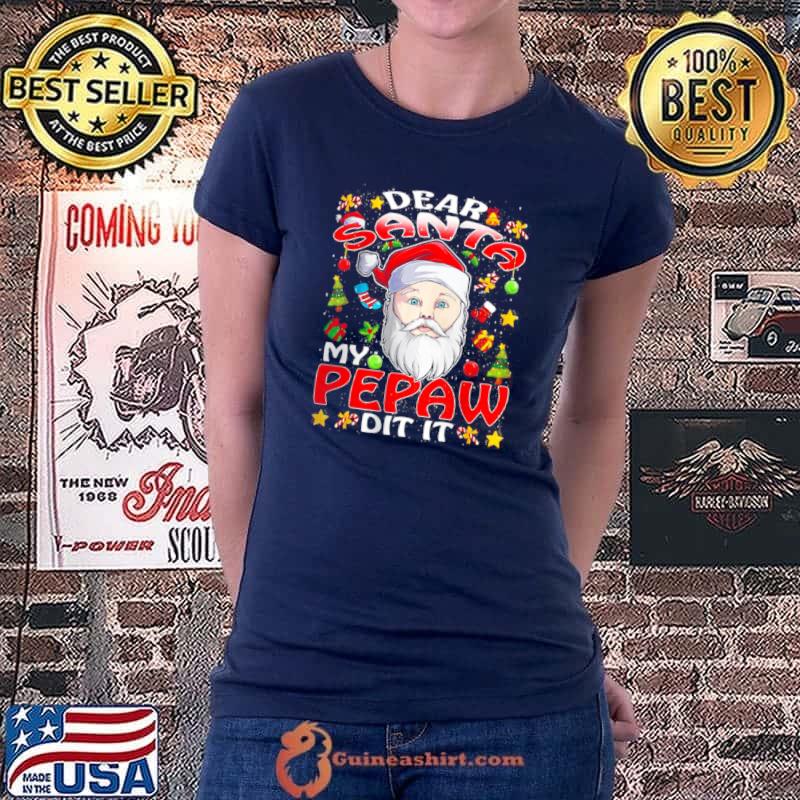 Nice Dear Santa My Pepaw Did It Christmas Pajama T Shirt Ladiestee