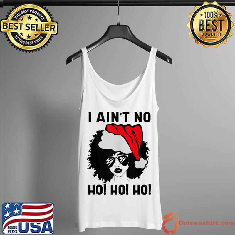 Nice i Ain't no Ho Ho Ho Christmas T-Shirt Tank Top