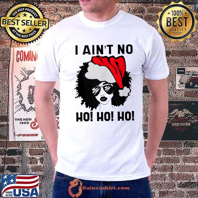 Nice i Ain't no Ho Ho Ho Christmas T-Shirt