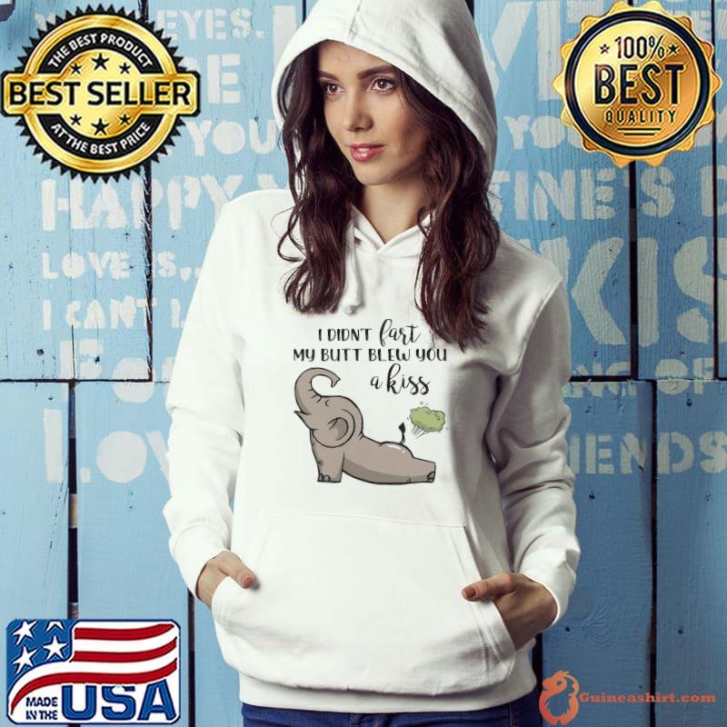Nice I didnt fast my butt blew you a kiss elephant shirt
