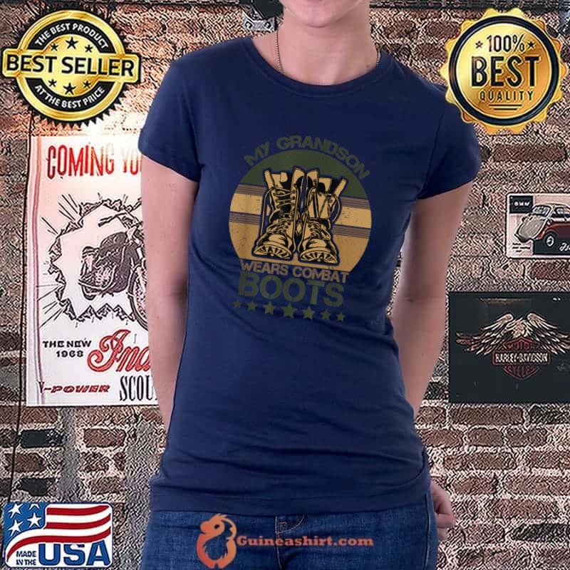 Nice My Grandson Wears Combat Boots Proud Military Retro Grandpa T Shirt Ladiestee