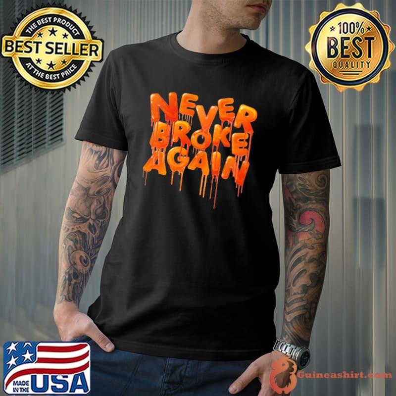 Nice Never Broke Again Shirt Unisex