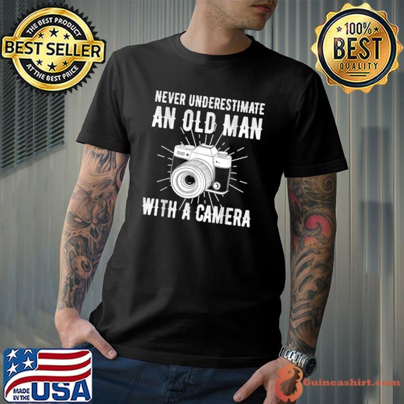 Nice never underestimate an old man Photography Photo Zoom Projection Exposure T-Shirt