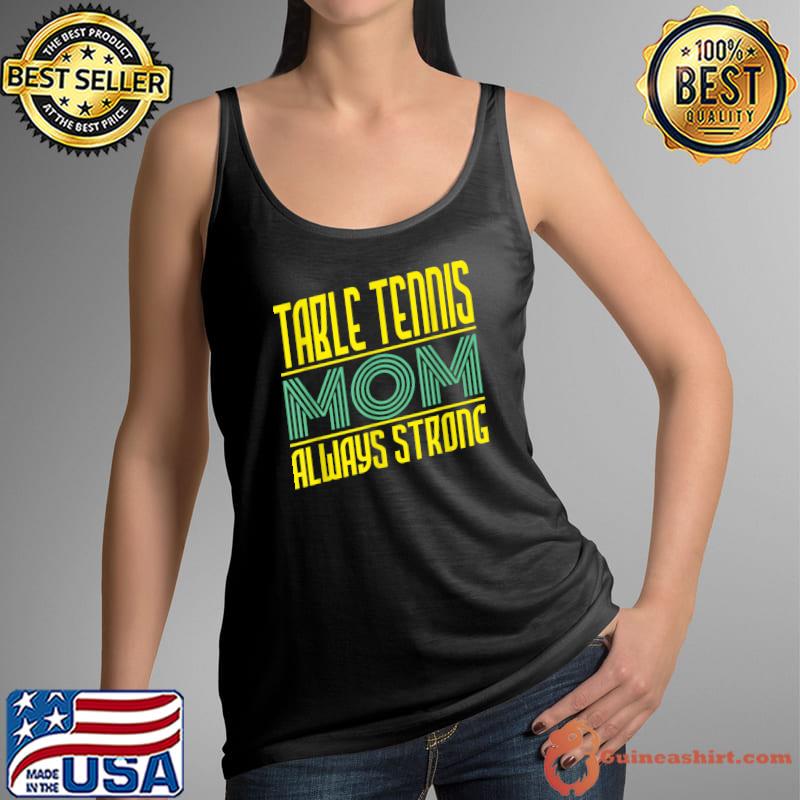 Nice Ping Pong Saying For A Table Tennis Mom T-Shirt Tank Top
