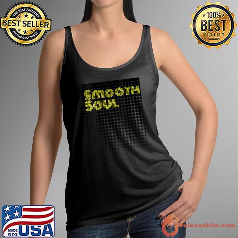 Nice smooth Soul Funk Disco Soulful Music T-Shirt Tank Top