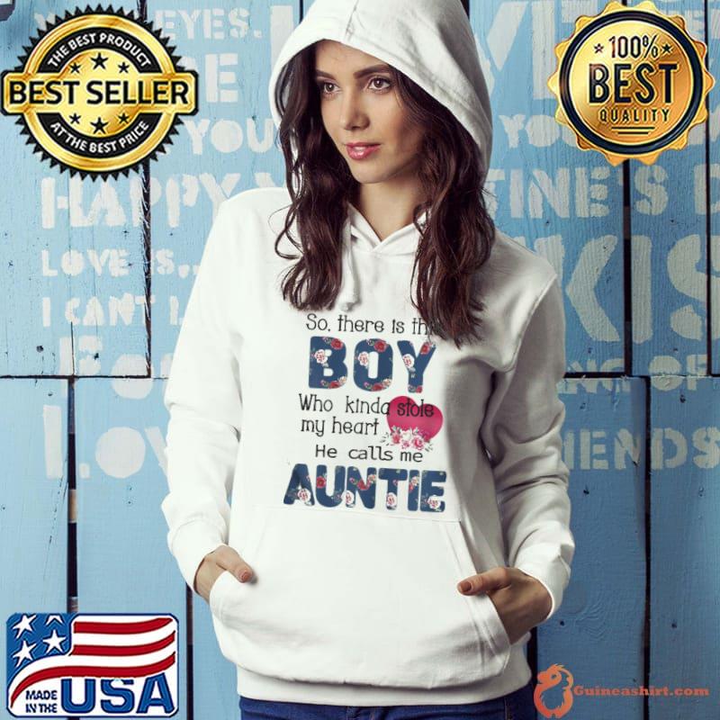 Nice So There’s This Boy He Calls Me Auntie Shirt
