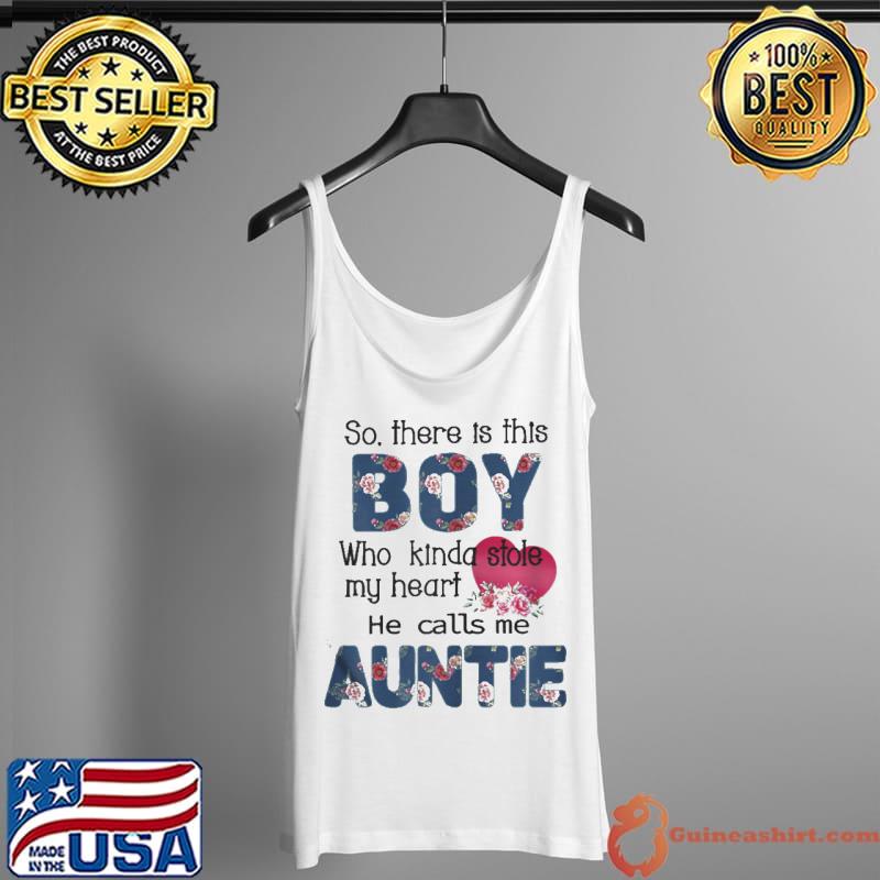 Nice So There’s This Boy He Calls Me Auntie Shirt Tank Top