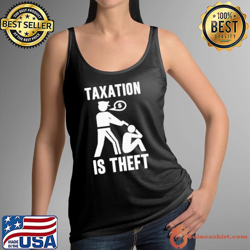 Nice Taxation Is theft Shirt Tank Top