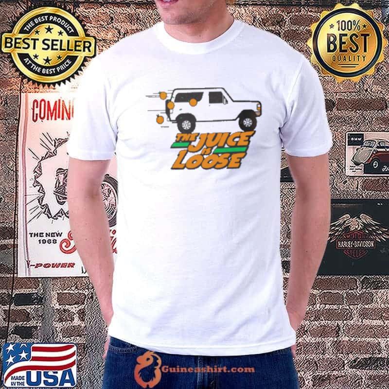 Nice The Juice Is Loose Car Vintage Shirt Unisex