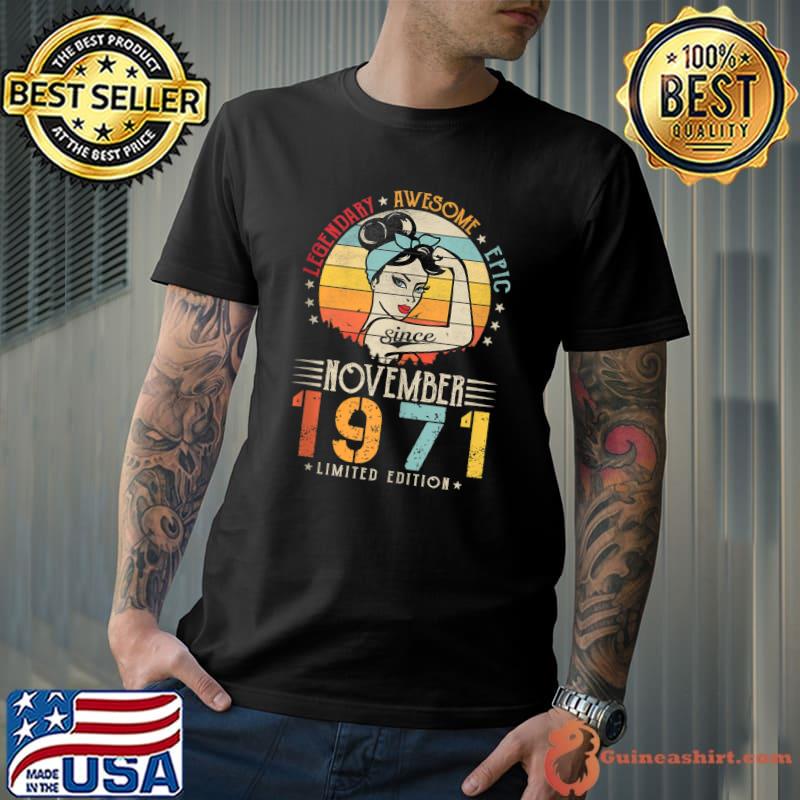 Nice vintage Legendary Awesome Epic Since November 1971 Birthday T-Shirt