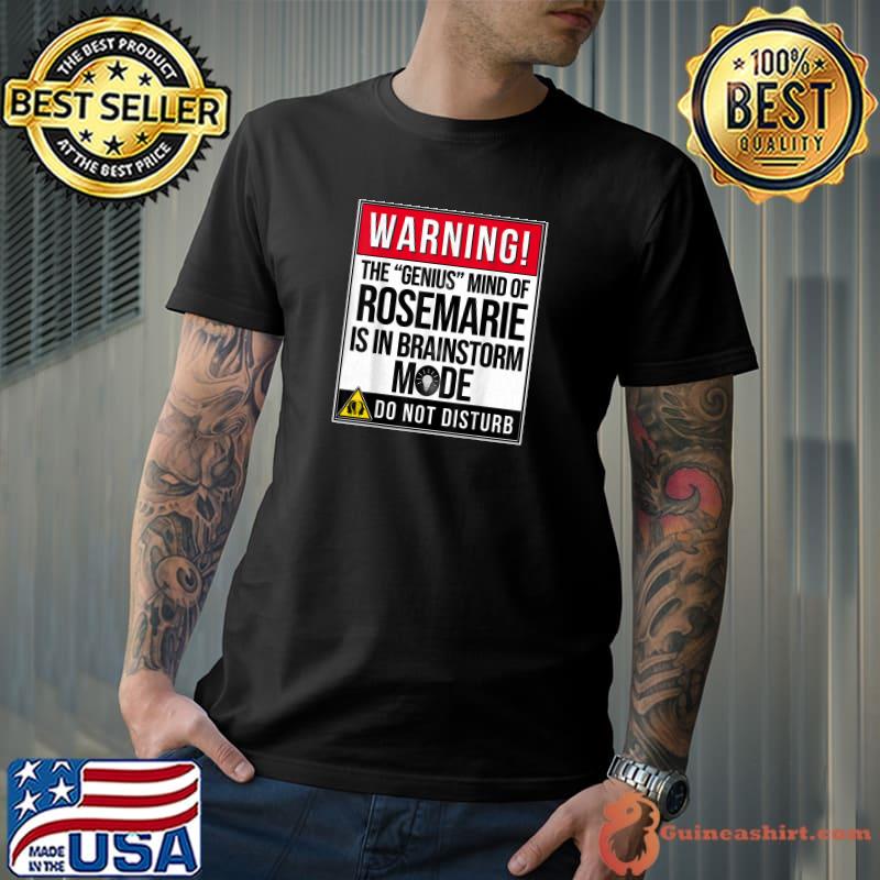 Nice warning the genius mind of Rosemarie The Genius T-Shirt Unisex