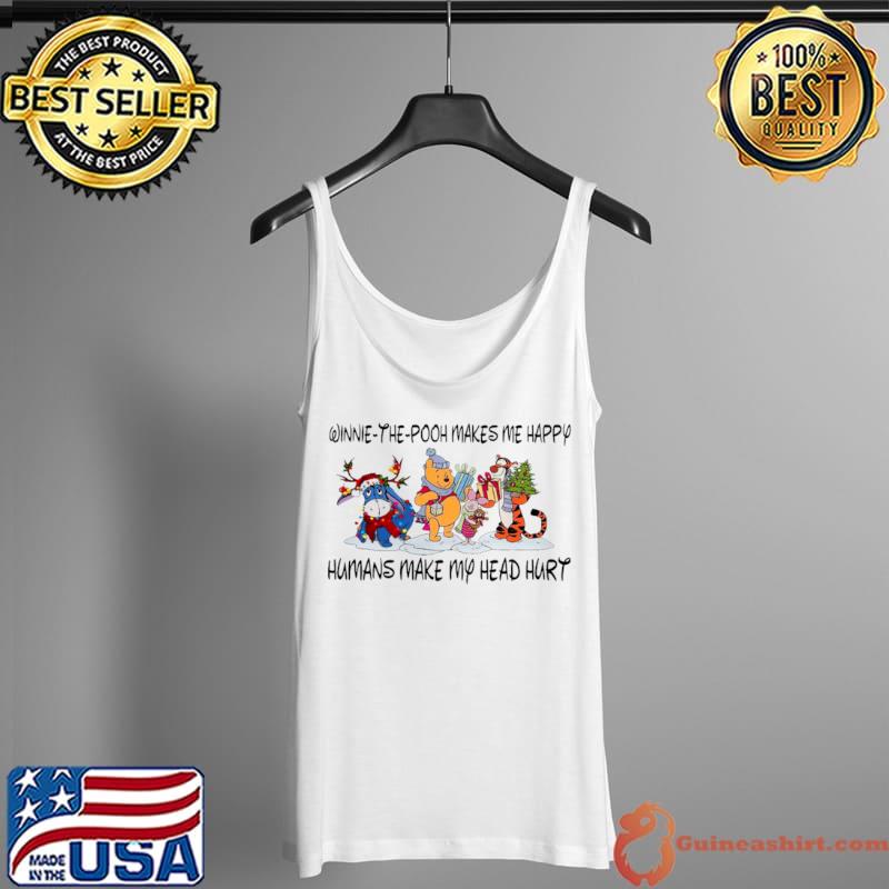 Nice Winnie the pooh makes me happy humans make my head hurt Tank Top