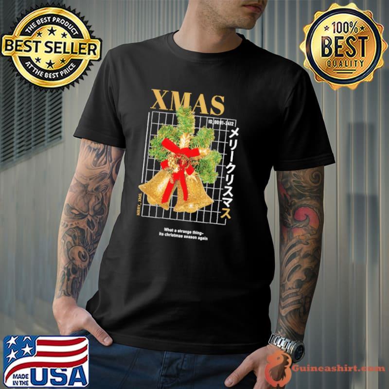 Nice Xmas what a strange thing its christmas season again bell shirt