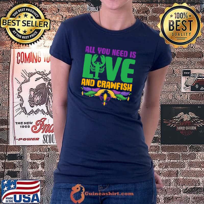 Nice You Need Is Love And Crawfish Festival Costume Mardi Gras T-Shirt Ladiestee