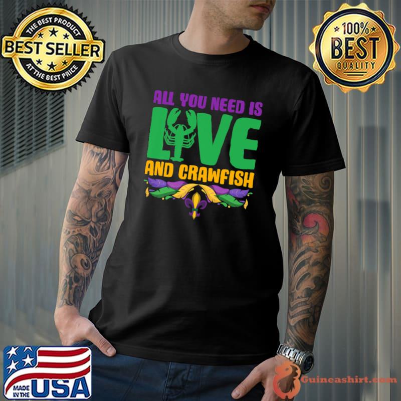 Nice You Need Is Love And Crawfish Festival Costume Mardi Gras T-Shirt Unisex