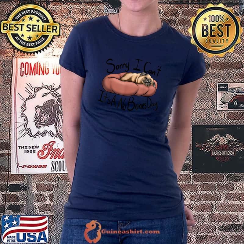No Bones Day Pug T-Shirt Ladiestee
