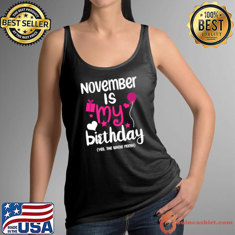 November Is My Birthday Month Yep The Whole Month Premium T-Shirt Tank Top