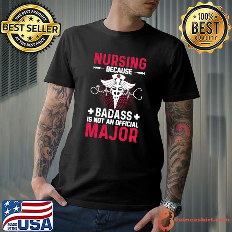 Nursing Because Funny Nurse Women Clinical RN LPN Mom T-Shirt