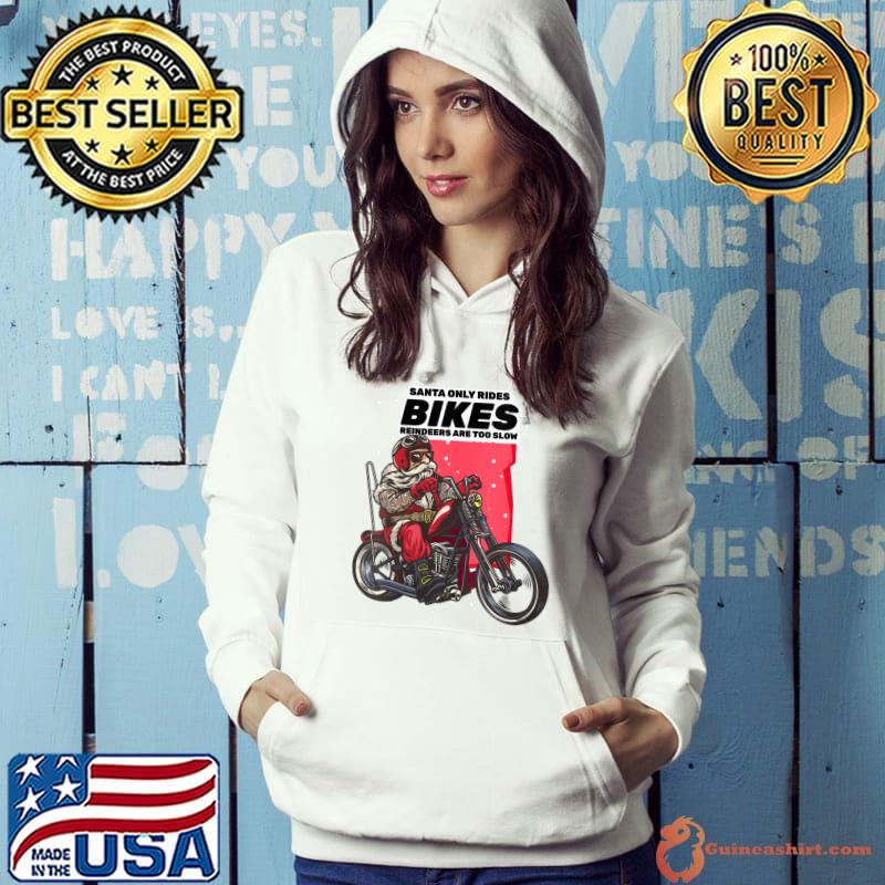Official biker Santa Rides Bikes Reindeers Are To Slow Christmas T-s Hoodie
