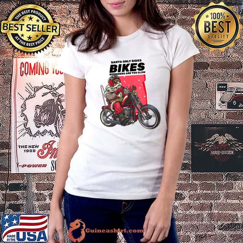 Official biker Santa Rides Bikes Reindeers Are To Slow Christmas T-s Ladiestee