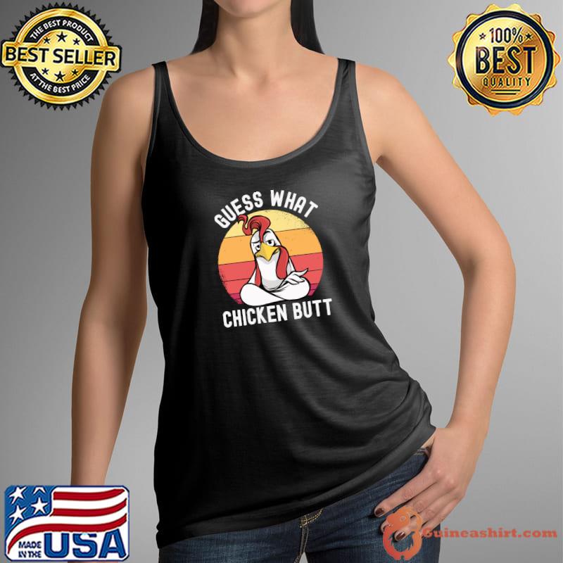 Official chicken Meme Design Guess What Chicken Butt vintage T-Shirt Tank Top