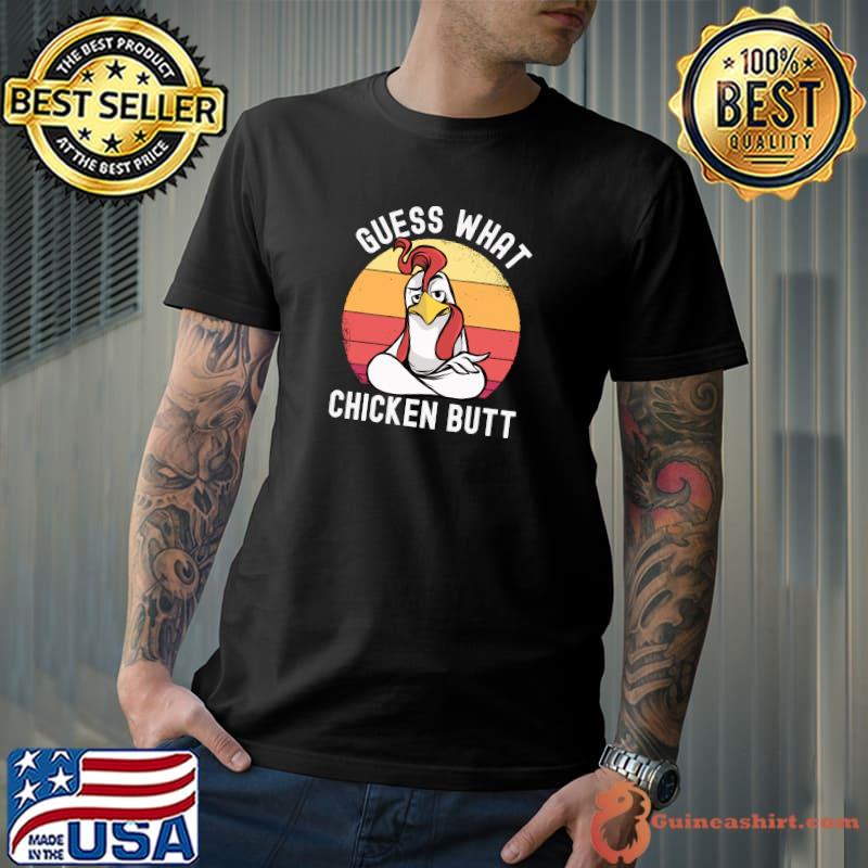 Official chicken Meme Design Guess What Chicken Butt vintage T-Shirt Unisex