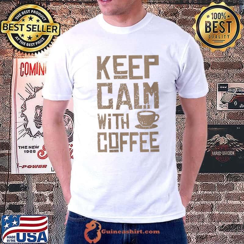 Official coffee Lover Funny Saying Keep Calm With Coffee Barista T-Shirt