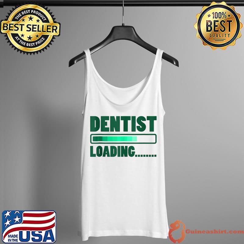 Official dental Student Dentist Study Dentist Loading…..... T-s Tank Top