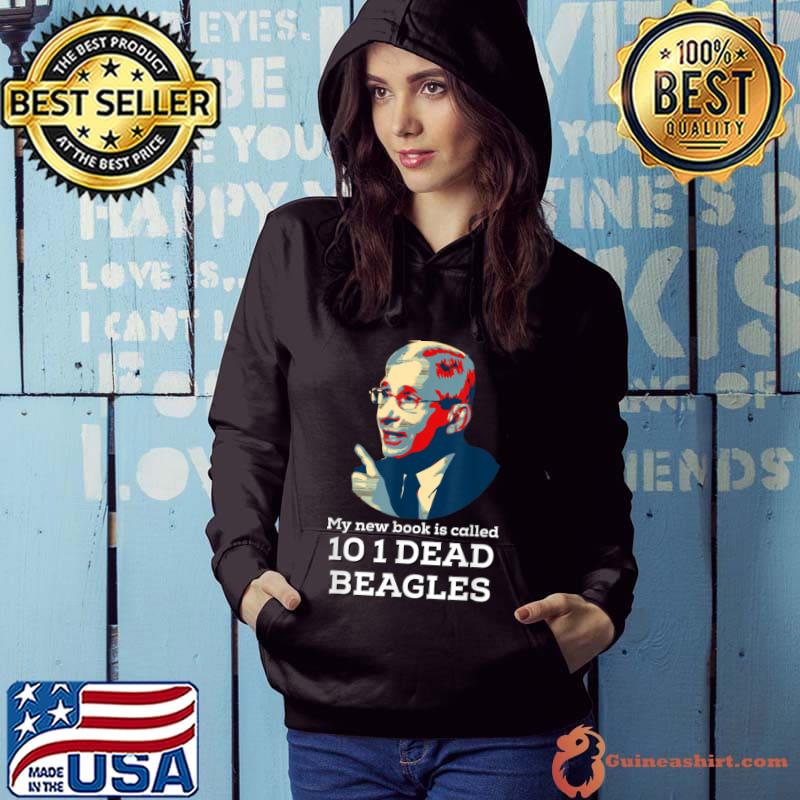Official fauci Puppies Beagle Dogs Pro USA Sarcasm Anti Fauci Biden T Shirt Hoodie