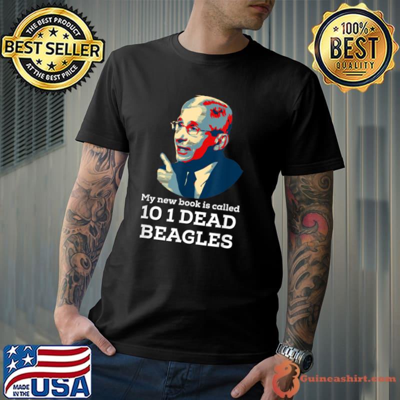 Official fauci Puppies Beagle Dogs Pro USA Sarcasm Anti Fauci Biden T Shirt