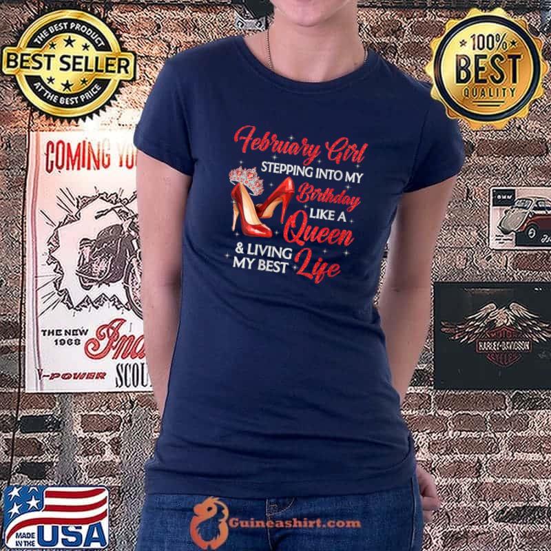 Official febuary Girl Stepping into My Birthday Like a Queen T-Shirt Ladiestee