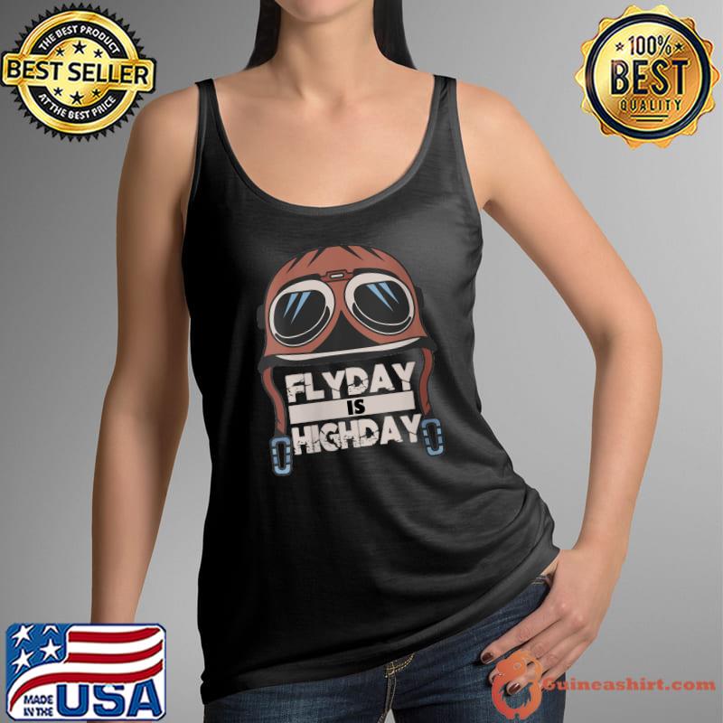 Official flyday Is Highday Pilot Aviator Hat Aviator Saying T-Shirt Tank Top