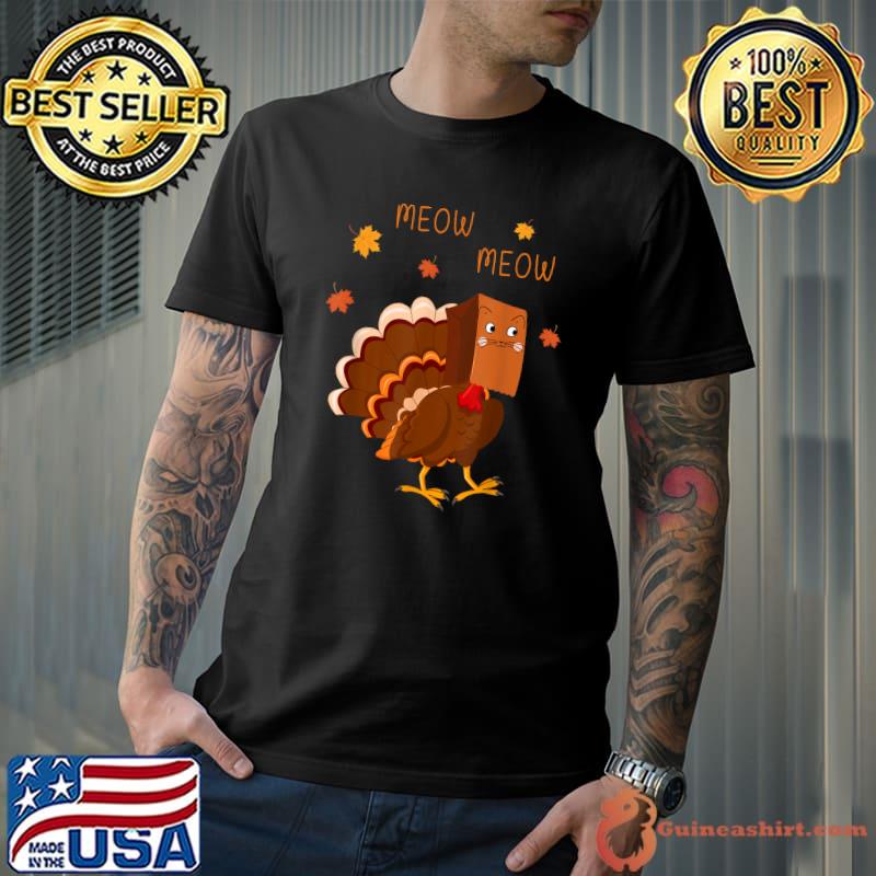 Official funny Turkey Fake Cat Meow Happy Thanksgiving Turkey Day T-Shirt Unisex