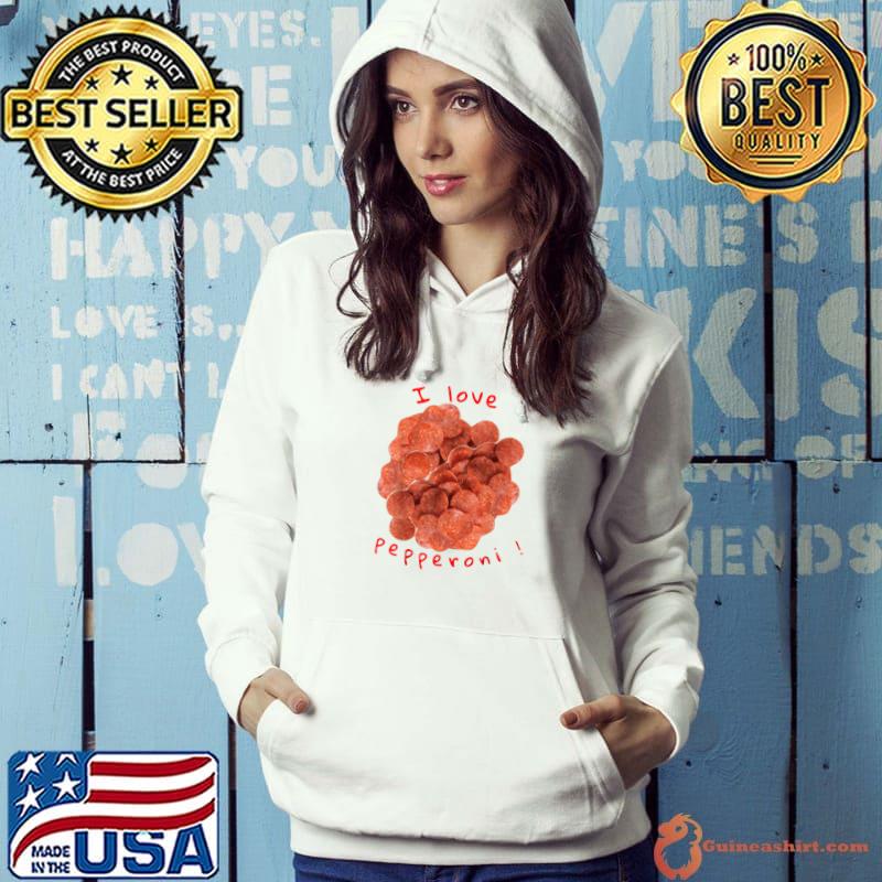 Official i love pepperoni T-Shirt Hoodie
