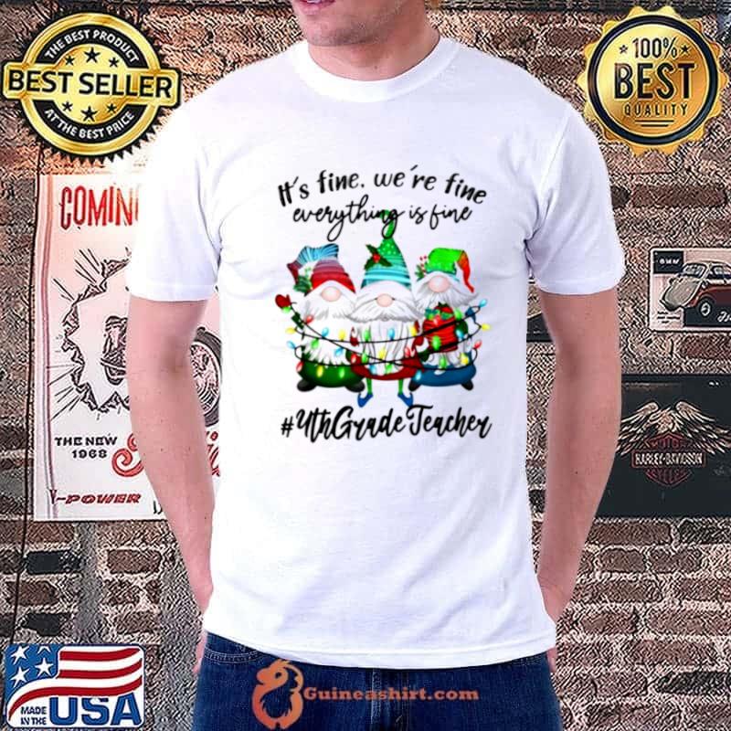 Official It’s Fine We’re Fine Everything is Fine Fourth Grade Teacher Unisex Shirt Unisex