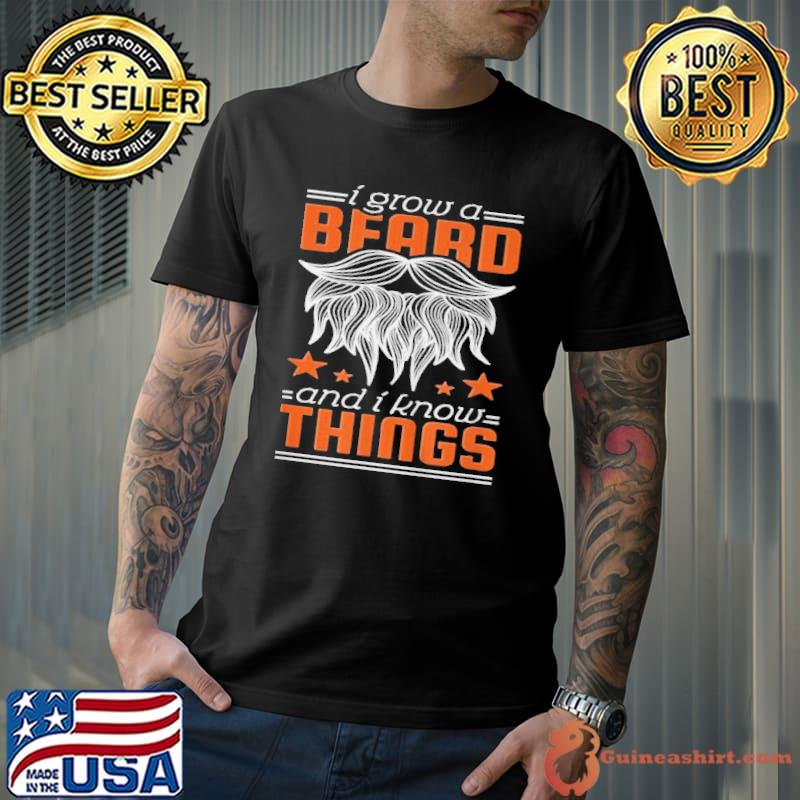 Official mens I grow a beard and I know things shirt