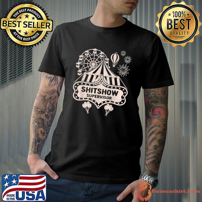 Official shit Show Supervisor Funny Boss Manager Teacher & Mom T-Shirt Unisex