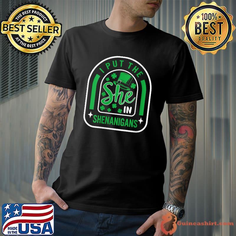 Official st. Patricks Day I Put She In Shenanigans Irish Lucky Girl T-Shirt