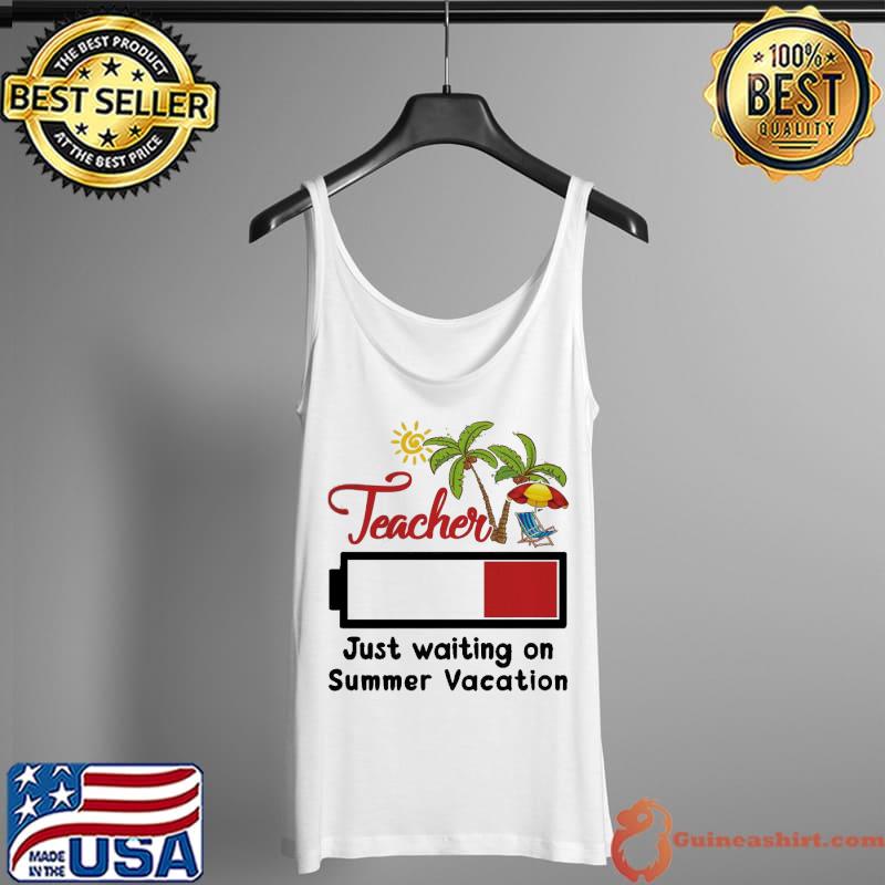 Official Teacher Just Waiting On Summer Vacation Shirt Tank Top