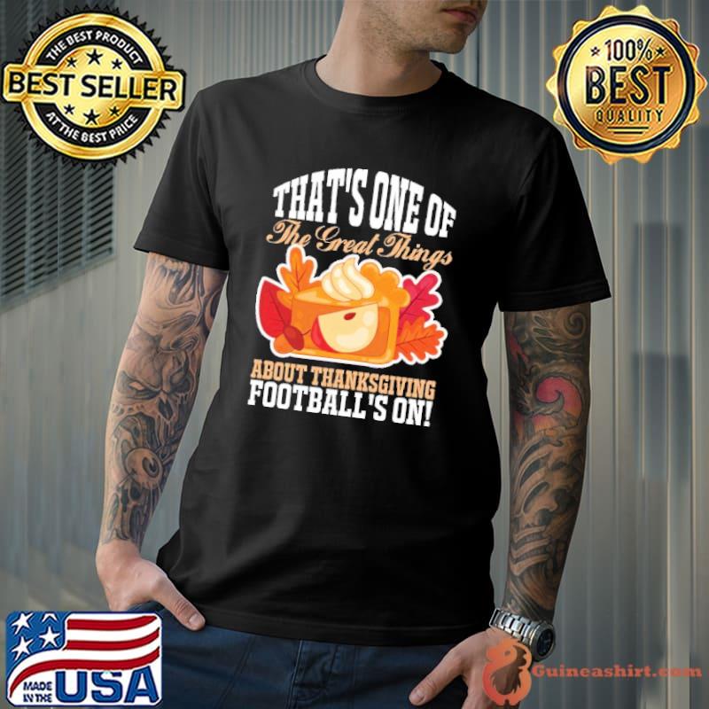 Official That's One Of The Great Things About Thanksgiving Football's On Vintage Shirt Unisex