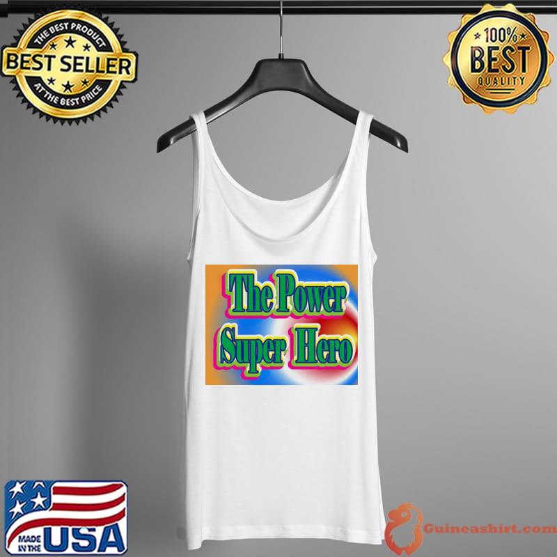Official The Power Super Hero Shirt Tank Top