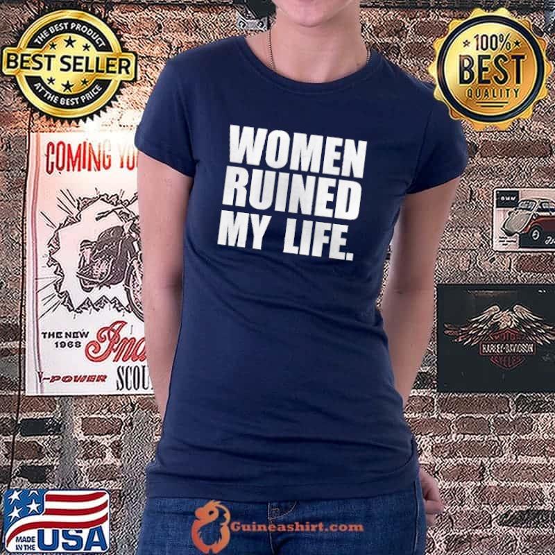 Official Women Ruined My Life Shirt Ladiestee