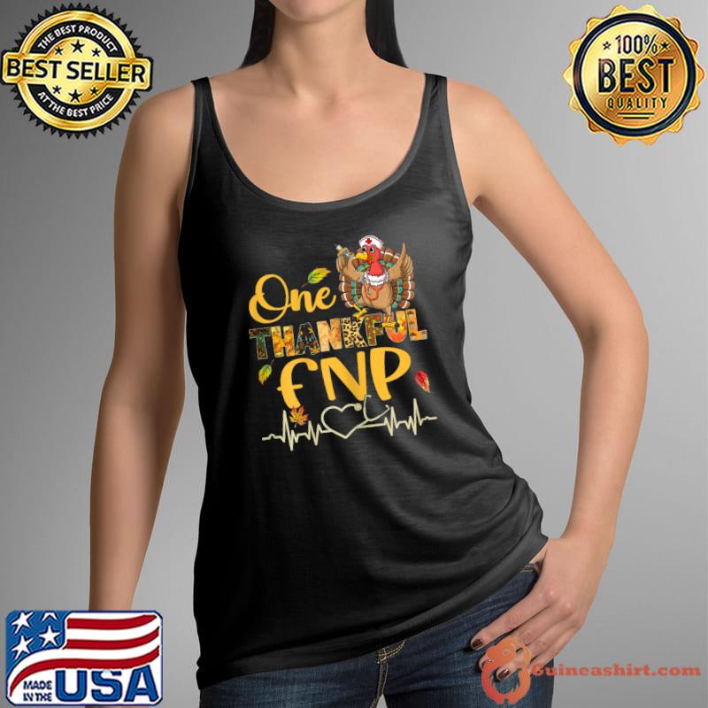 One Thankful FNP Nurse Turkey Stethoscope Thanksgiving Fall T-Shirt Tank Top